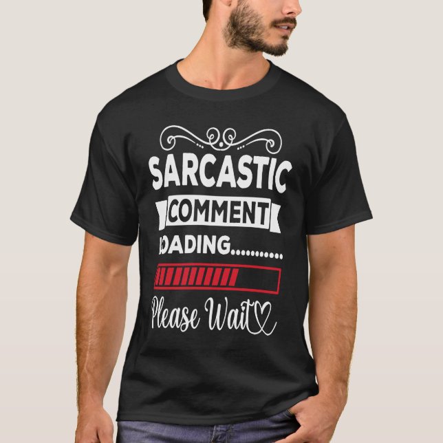 Camiseta Carga de comentarios sarcásticos, por favor, esper (Anverso)