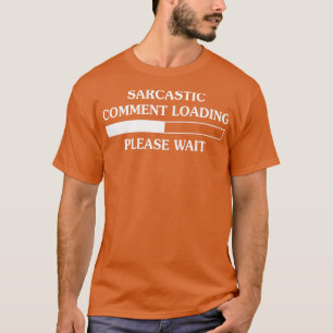 Camiseta Carga de comentarios sarcásticos, por favor, esper
