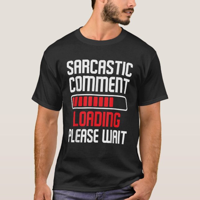 Camiseta Carga De Comentarios Sarcásticos Por Favor Espere  (Anverso)