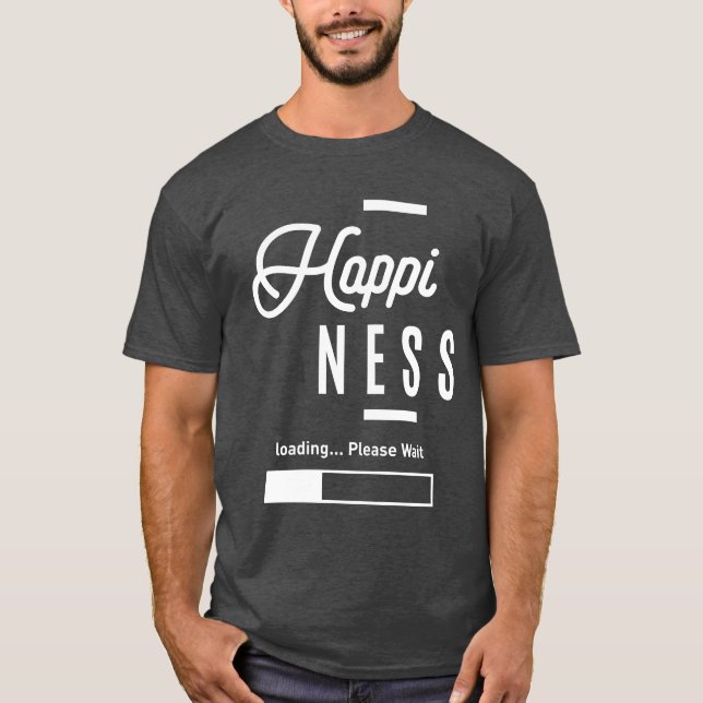 Camiseta Carga de Felicidad Por Favor Espere - Divertido (Anverso)