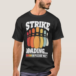 Camiseta Carga De Huelga Por Favor Espere Bowling Ball Pin 