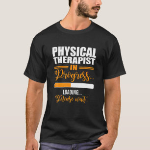 Camiseta Carga de Terapia Física Por Favor Espere Futuro Fu