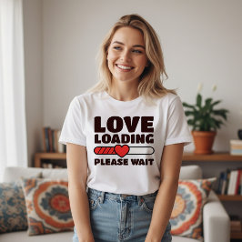 Camiseta Cargando Amor - Por Favor Espere - San Valentín