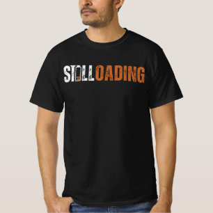 Camiseta Cargando aún
