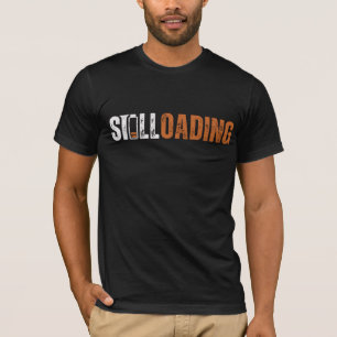 Camiseta Cargando aún