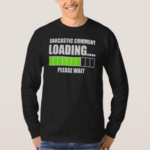 Camiseta Cargando comentarios sarcásticos, por favor, esper
