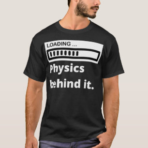 Camiseta Cargando la física detrás de ella, física divertid