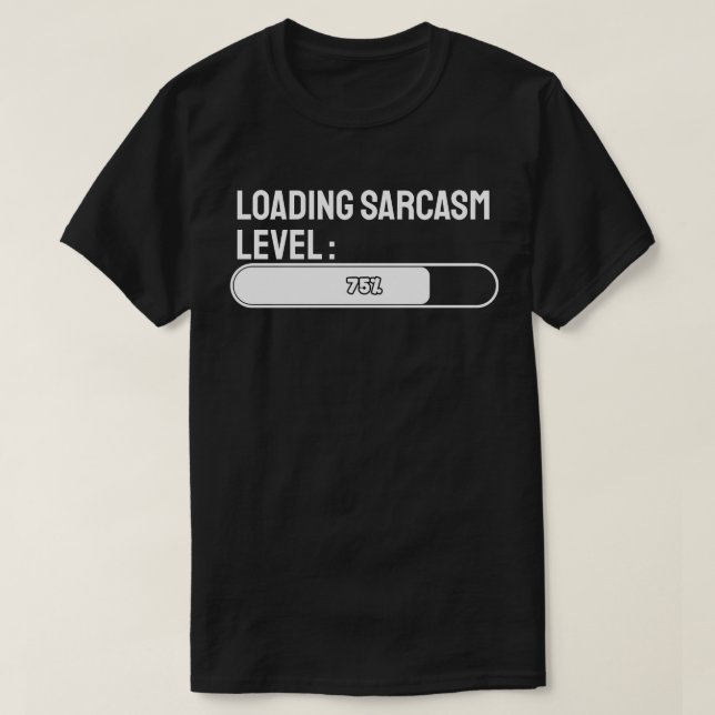 Camiseta Cargando… Nivel de Sarcasmo: 75% (Diseño del anverso)