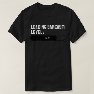 Camiseta Cargando… Nivel de Sarcasmo: 75%