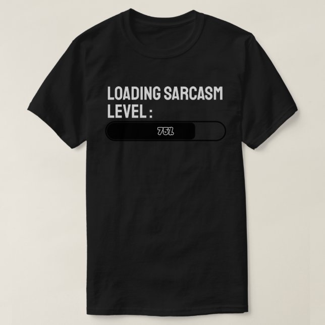 Camiseta Cargando… Nivel de Sarcasmo: 75% (Diseño del anverso)