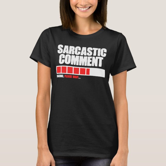 Camiseta Cargar comentarios sarcásticos Por Favor Esperar C (Anverso)