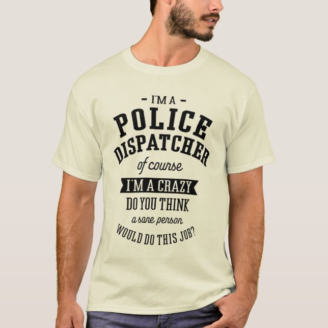 Camiseta Cargo de trabajo divertido de despachador de polic (Anverso)