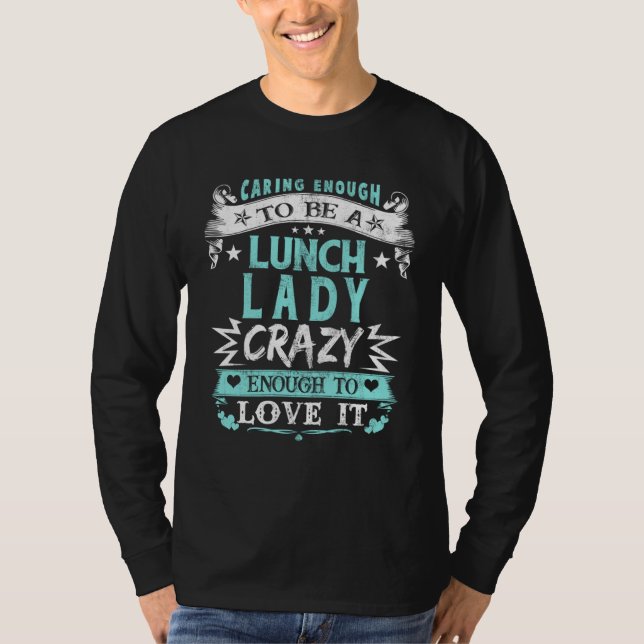 Camiseta Caring Enough To Be A Lunch Lady Fun School Cafete (Anverso)