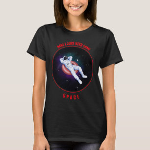 Camiseta Cariño, solo necesito un poco de espacio para romp