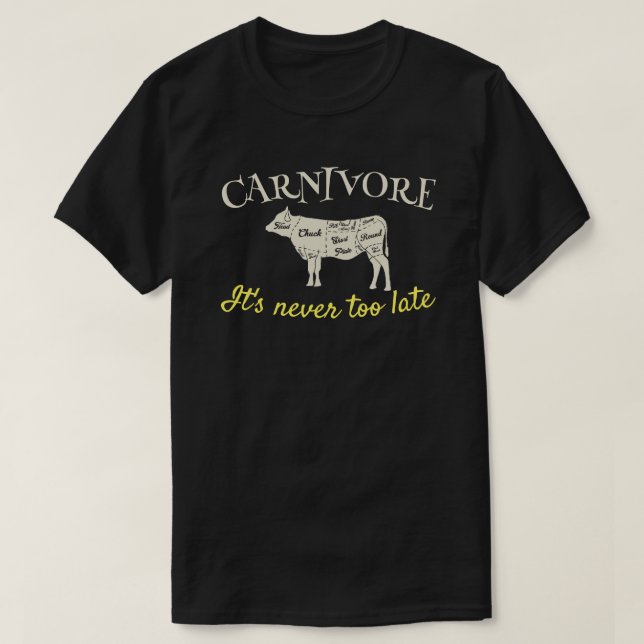Camiseta Carnivore Nunca es personalizable demasiado tarde (Diseño del anverso)