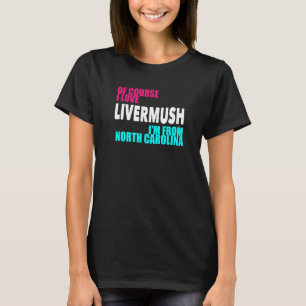 Camiseta Carolina del Norte Livermush Funny