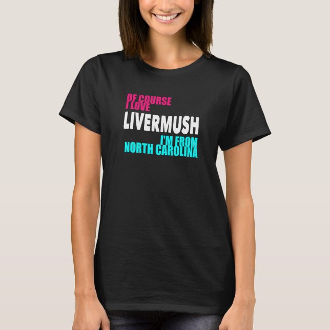 Camiseta Carolina del Norte Livermush Funny (Anverso)