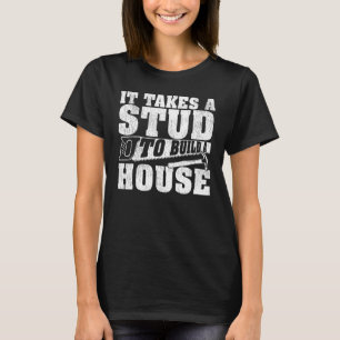 Camiseta Carpentry Se Necesita Un Stud Para Construir Un Te