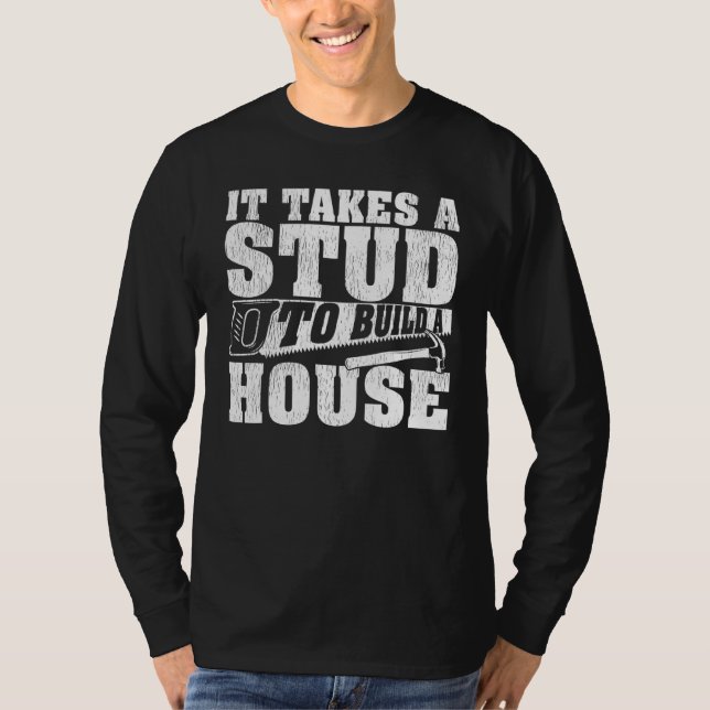 Camiseta Carpentry Se Necesita Un Stud Para Construir Un Te (Anverso)