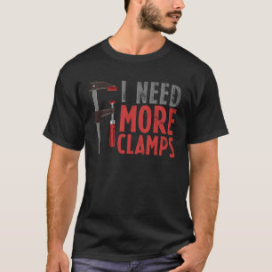 Camiseta Carpintería de madera I Necesito más abrazadera tr