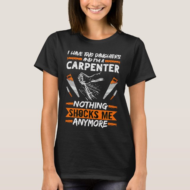 Camiseta Carpintería Tengo Dos Hijas Y Soy Carpintero (Anverso)