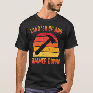Camiseta Carpintero - Carga Er Arriba Y Martillo Abajo - Te