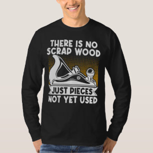 Camiseta Carpintero De Madera Sin Desecho Sólo Piezas No