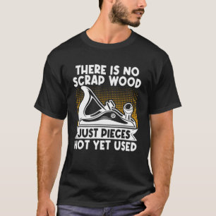 Camiseta Carpintero De Madera Sin Desecho Sólo Piezas No