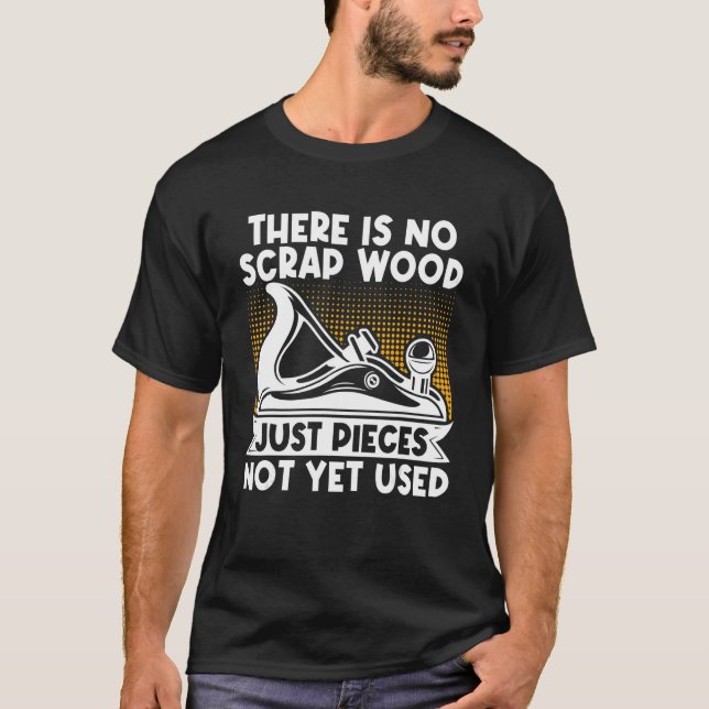 Camiseta Carpintero De Madera Sin Desecho Sólo Piezas No (Anverso)