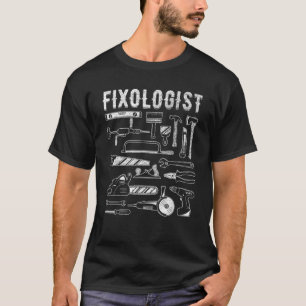 Camiseta Carpintero Fixólogo Repairman Tech DIY Mechanic H