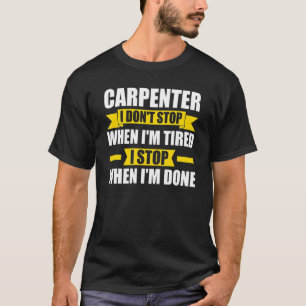 Camiseta Carpintero masculino no paro cuando estoy cansado 
