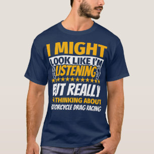 Camiseta Carrera de arrastre de moto Parece como si estuvie