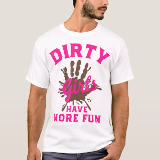 Camiseta Carrera de lodo mientras Chicas sucios se divierte