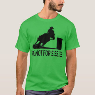 Camiseta Carreras de barril de caballo no es para Sissies r