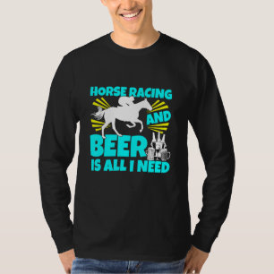 Camiseta Carreras De Caballos Y Cerveza Es Todo Lo Que Nece