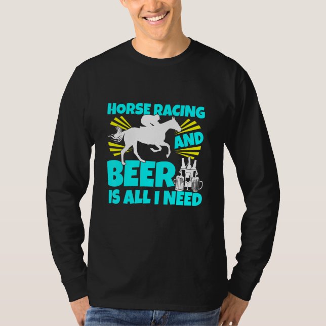 Camiseta Carreras De Caballos Y Cerveza Es Todo Lo Que Nece (Anverso)