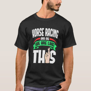 Camiseta Carreras De Caballos Y Yo Somos Como Estos Dedos C