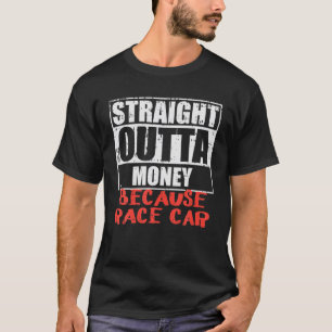 Camiseta Carreras de Conductor Funny Outta Money Race Car