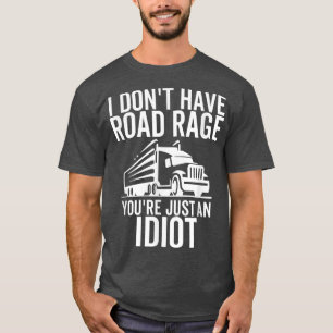 Camiseta Carretera, eres solo un idiota gracioso camión