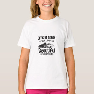 Camiseta carreteras difíciles conducen a un destino hermoso