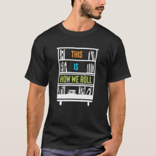 Camiseta Carro bibliotecario para libros Así es como hacemo