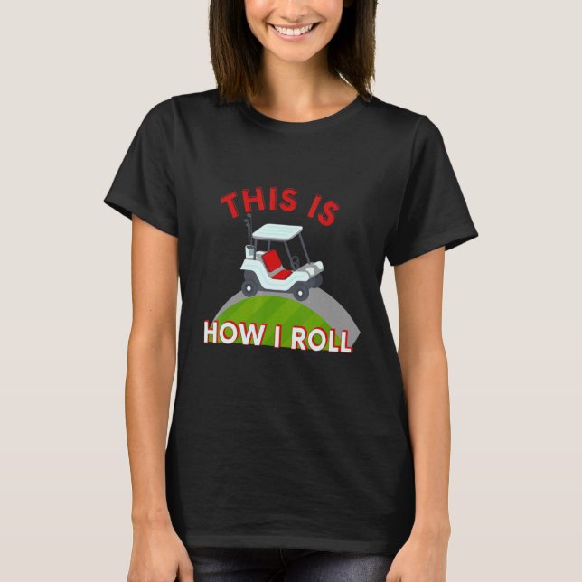 Camiseta Carro De Golf Así Es Como Yo Rodo (Anverso)
