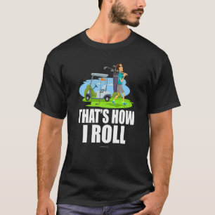 Camiseta Carro De Golf Así Es Como Yo Rodo