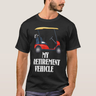Camiseta Carro de golf divertido de mi vehículo de retiro