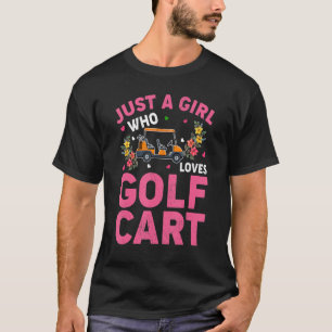 Camiseta Carro de golf Un Chica que ama el carrito de golf