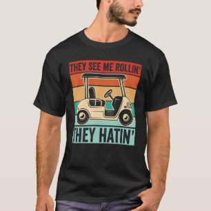 Camiseta Carros De Golf Que Me Ven Rollin' Que Odian
