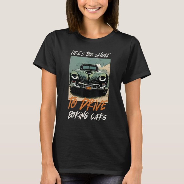 Camiseta Carros fantásticos La vida es demasiado corta como (Anverso)