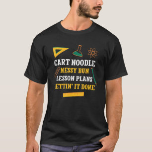 Camiseta Cart Noodle Messy Bun Lesson Planea Funny Profesor