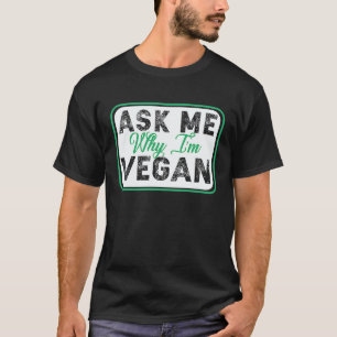 Camiseta Cartel de Pregúntame Por Qué Soy Vegano
