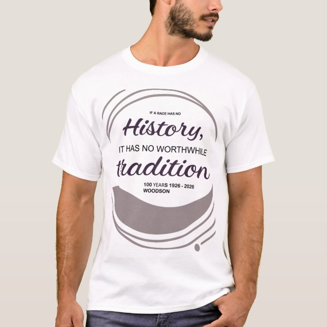 Camiseta Carter G. Woodson History Tradition Quote Centenni (Anverso)